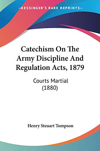 Catechism On The Army Discipline And Regulation Acts, 1879: Courts Martial (1880)