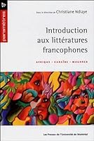 Introduction aux littératures francophones: afrique, caraïbe, maghreb 2760618757 Book Cover