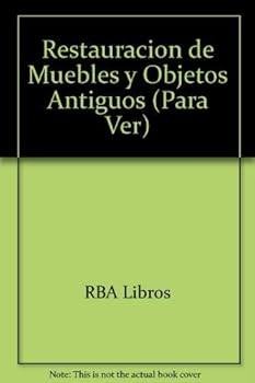 Hardcover Restauracion De Muebles Y Objetos Antiguos (Para Ver) (Spanish Edition) [Spanish] Book