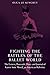 Fighting the Battles of the Ballet World: The Letters, Postcards, Diary and Journal of Karen Anne Morell, an American Ballerina