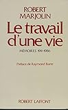  Le travail d\'une vie - Mémoires 1911-1986.