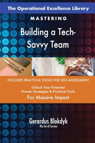 The Operational Excellence Library; Mastering Building a Tech-Savvy Team