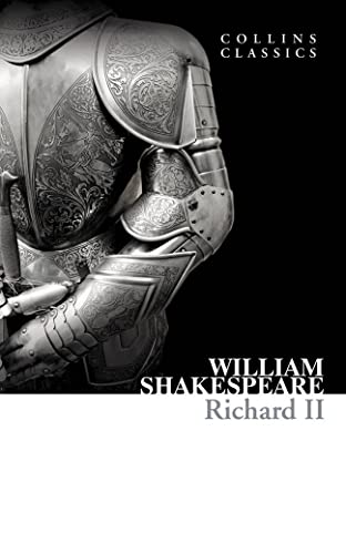 Richard II: The Classic British History Play of Politics and Rebellion (Collins Classics)