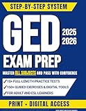 GED Exam Prep: Step-by-Step System to Master All Subjects and Pass With Confidence | Includes 10 Full-Length Practice Tests, 150 Guided Exercises, and Digital Tools | For Adults and ESL Learners.