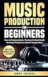 Music Production For Beginners: How to Produce Music, The Easy to Read Guide for Music Producers, Artists & Songwriters: Includes Bonus Video Lessons (The Modern Musician Series)