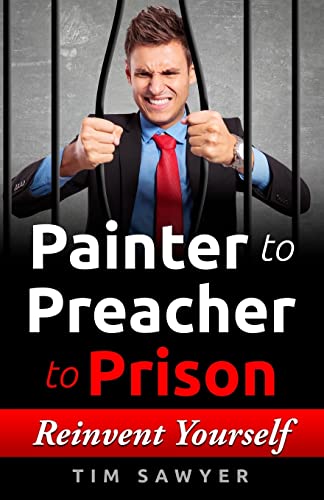 Painter to Preacher to Prison: Reinvent Yourself (Career Path)