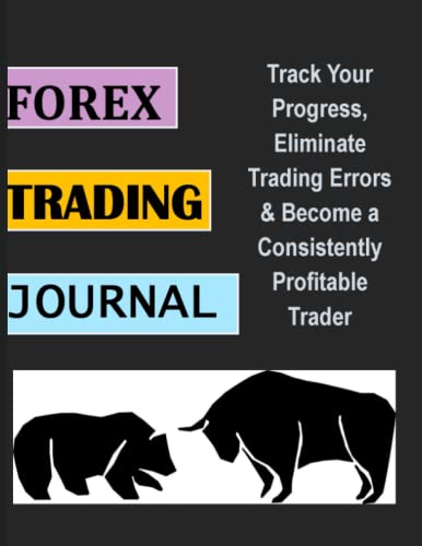 Forex Trading Journal: Track Your Progress, Eliminate Trading Errors & Become a Consistently Profitable Trader in the Forex Market | (8.5 x 11 large) ... Forex Options Stocks Futures Stocks log book