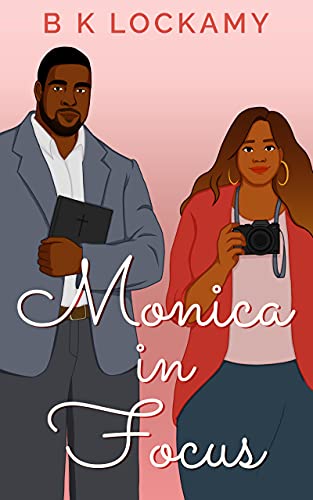 Monica In Focus Monica S Romance Richardson Sisters Book 2 Kindle Edition By Lockamy B K Religion Spirituality Kindle Ebooks Amazon Com