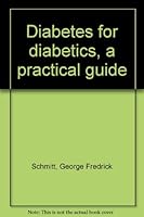 Diabetes for diabetics,: A practical guide, B0006BMV9Q Book Cover