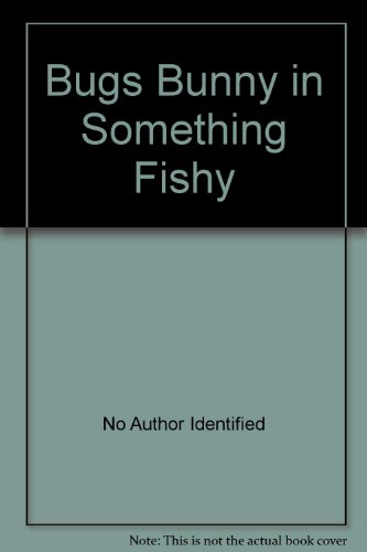 Bugs Bunny in Something Fishy B000JCC2A0 Book Cover