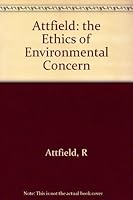 The Ethics of Environmental Concern 0231057989 Book Cover