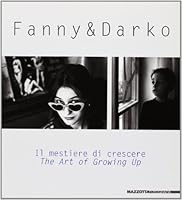 Fanny & Darko: Il mestiere di crescere = the art of growing up ; [traduzione in inglese, David Stanton] (Mazzotta/fotografia) 8820212234 Book Cover