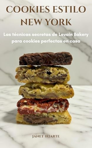 Cookies Estilo New York: Las técnicas secretas de Levain Bakery para cookies perfectas en casa (Spanish Edition)