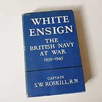 White Ensign: The British Navy at War, 1939-1945 B0000BN0G4 Book Cover