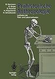 Prähistorische Anthropologie: Leitfaden der Feld- und Labormethoden (German Edition)