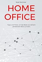 Homeoffice - Tipps und Tricks, um das Beste aus deinem persönlichem Büro zu holen (German Edition) B0F66FM41F Book Cover