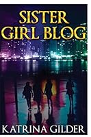 Sister Girl Blog: Sister Girl Blog 0986304107 Book Cover