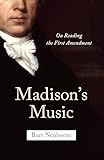 Madison's Music: On Reading the First Amendment