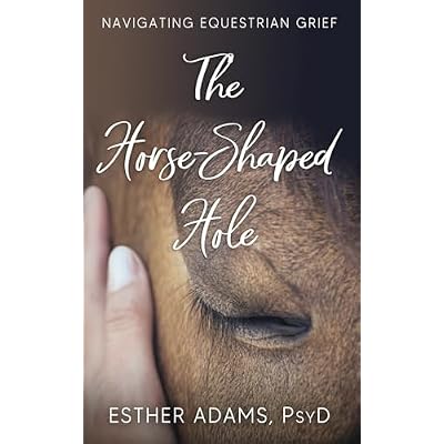 The Horse-Shaped Hole: Navigating Equestrian Grief