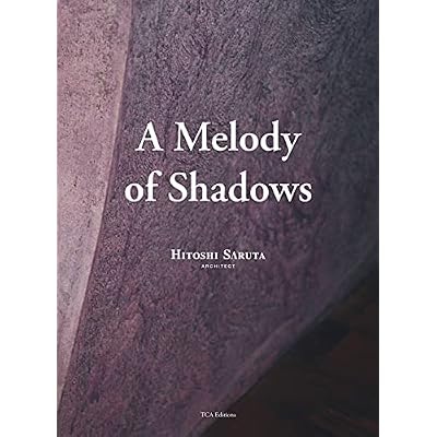 A Melody of Shadows: The Architecture of Hitoshi Saruta