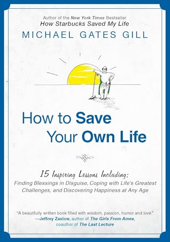How to Save Your Own Life: 15 Inspiring Lessons Including: Finding Blessings in Disguise, Coping with Life's Greatest Challanges, and Discovering Happiness at Any Ageの詳細を見る