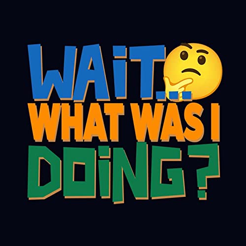 Wait... What Was I Doing? Podcast Por ADHD Everything arte de portada