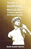 The END of SURVIVAL MASCULINITY: A Systems Explanation Of A Cultural Transition