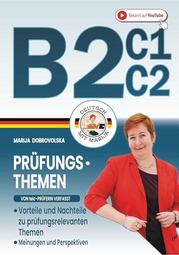 Prüfungstraining Schreiben und Sprechen Deutsch B2 C1 C2: Vorteile und Nachteile zu prüfungsrelevanten Themen DaF (Von telc-Prüferin verfasst) (Prüfungstraining Deutsch B1-C1)