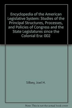 Hardcover Encyclopedia of the American Legislative System: Studies of the Principal Structures, Processes, and Policies of Congress and the State Legislatures Book