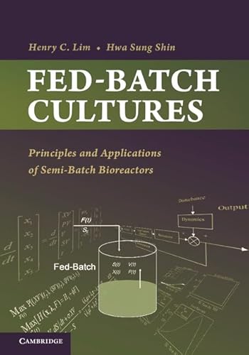 Fed-Batch Cultures: Principles and Applications of Semi-Batch Bioreactors (Cambridge Series in Chemical Engineering)