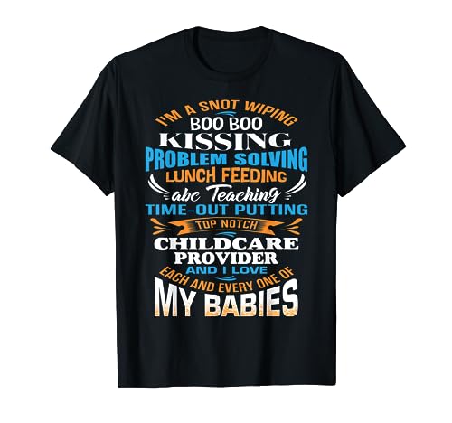 I'm a Snot Wiping Boo Boo Kissing Childcare Provider T-Shirt
