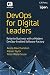 DevOps for Digital Leaders: Reignite Business with a Modern DevOps-Enabled Software Factory