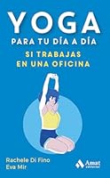 YOGA PARA TU DÍA A DÍA. SI TRABAJAS EN UNA OFICINA 8419870358 Book Cover