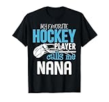 My Favorite Player Calls Me Nana Shirt Gift Hockey T-Shirt