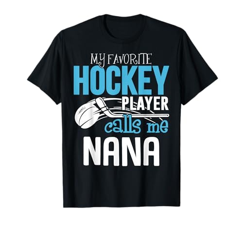 My Favorite Player Calls Me Nana Shirt Gift Hockey T-Shirt