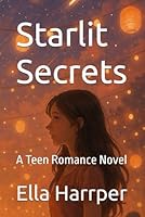 Starlit Secrets: A Teen Romance Novel B0FBGVW75F Book Cover