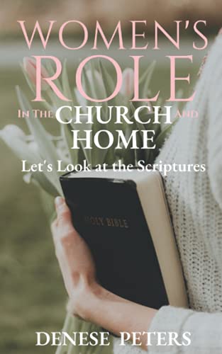 Women's Role in the Church and Home: Let's Look at the Scriptures