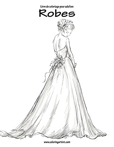 Livre de coloriage pour adultes Robes 1 (French Edition)