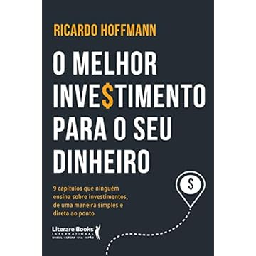 Capa do livro O melhor investimento para seu dinheiro: 9 capítulos que ninguém ensina sobre investimentos, de uma maneira simples e direta ao ponto