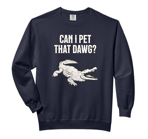Can I Pet That Dawg? Alligator Meme | Southern Accent Comfort Colors Adult Sweatshirt
