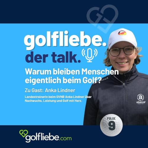 #9 Warum bleiben Menschen eigentlich beim Golf? Im Gespr&auml;ch mit Anka Lindner