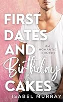 First Dates and Birthday Cakes: MM Romantic Comedy B0D7DKY665 Book Cover