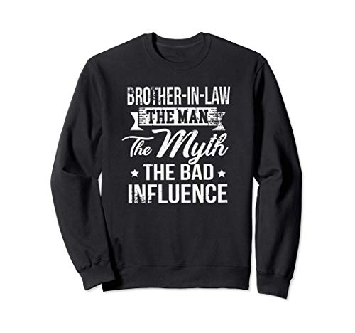 Brother-In-Law The Bad Influence Funny Gift Sudadera
