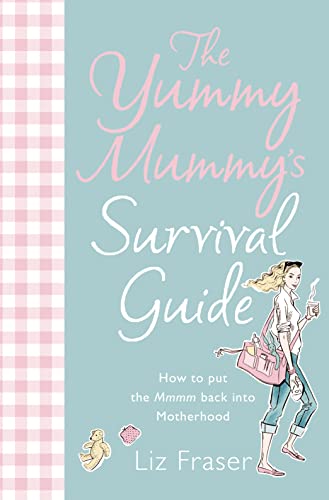 The Yummy Mummy’s Survival Guide