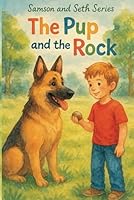 Samson and Seth Series: The Pup and the Rock B0F67DHYNG Book Cover