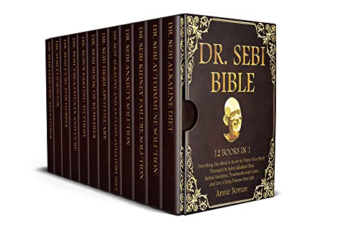 DR. SEBI BIBLE: 12 BOOKS IN 1: Everything You Need to Know to Detox Your Body Through Dr. Sebi