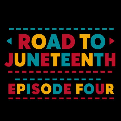 Episode 38: Road to Juneteenth Ep. 4 (w/ Alexis Bradby and Chanel Ali)