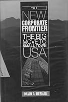 The New Corporate Frontier: The Big Move to Small Town, U.S.A. 0070277702 Book Cover