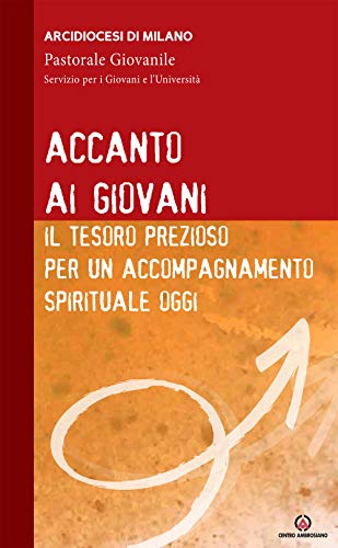 9788868943066 Accanto ai giovani. Il tesoro prezioso per un accompagnamento spirituale oggi