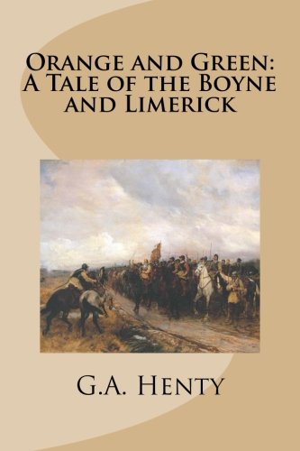 Orange and Green: A Tale of the Boyne and Limerick